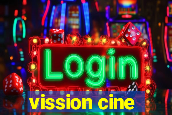 vission cine