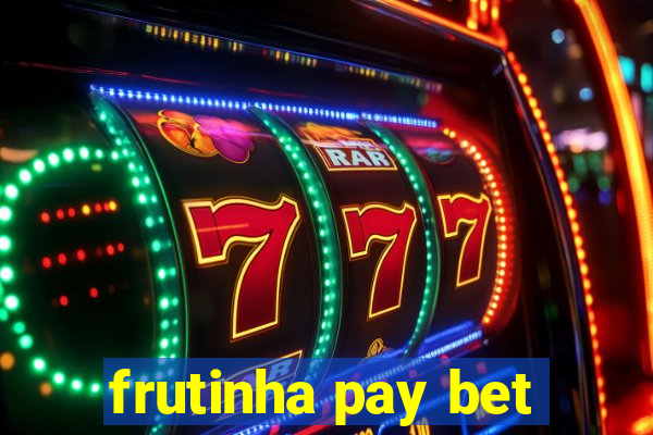 frutinha pay bet