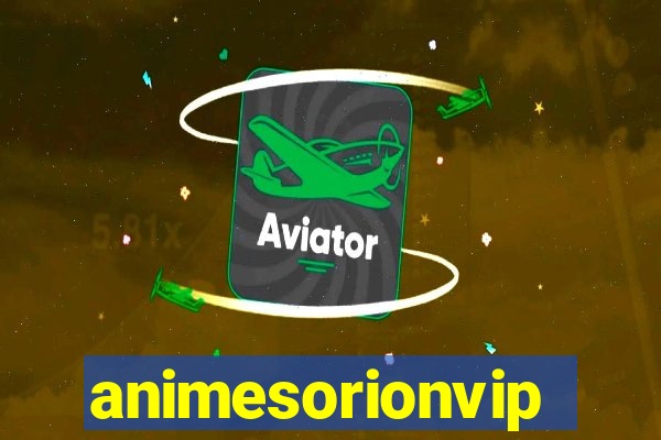 animesorionvip