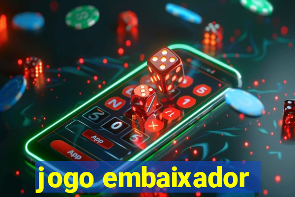 jogo embaixador