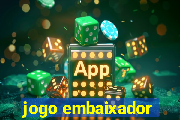 jogo embaixador