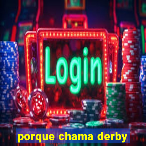 porque chama derby