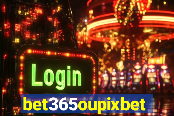 bet365oupixbet