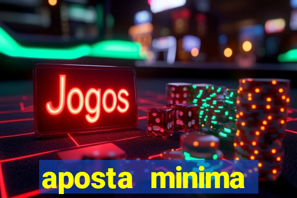 aposta minima estrela bet