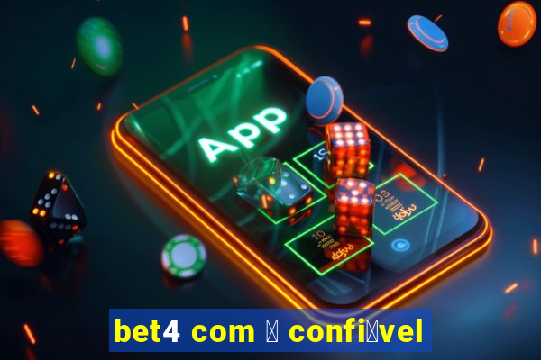 bet4 com 茅 confi谩vel