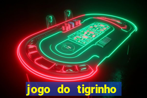 jogo do tigrinho de r$ 1