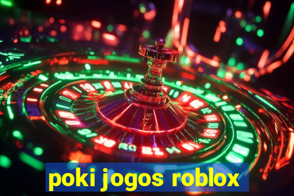 poki jogos roblox