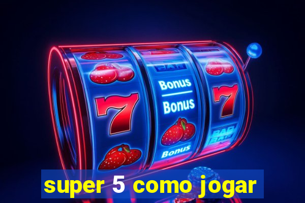 super 5 como jogar