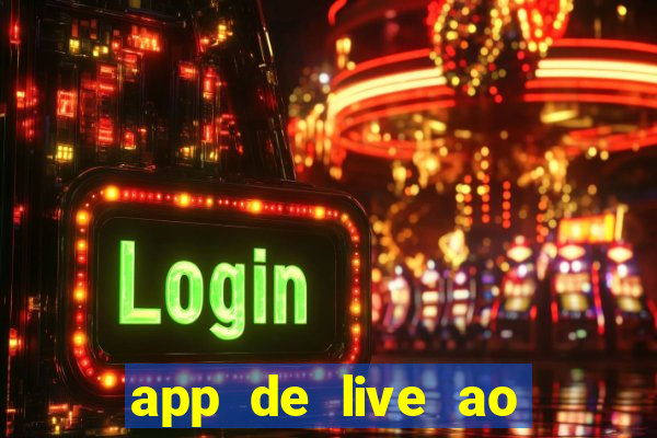 app de live ao vivo 18