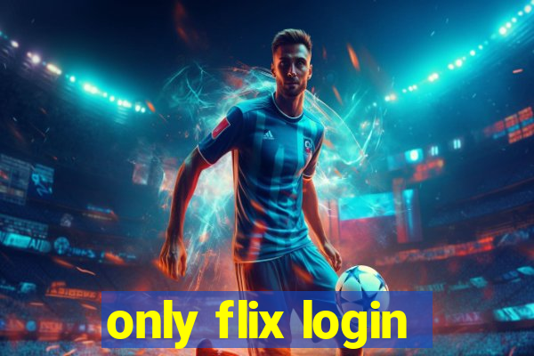 only flix login