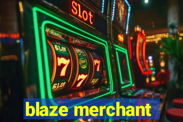 blaze merchant