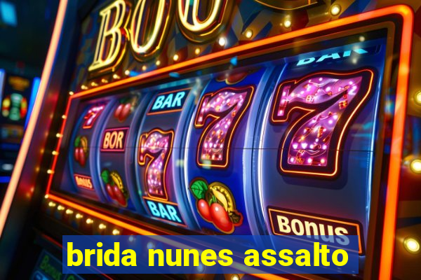 brida nunes assalto