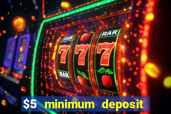 $5 minimum deposit casino australia 2022