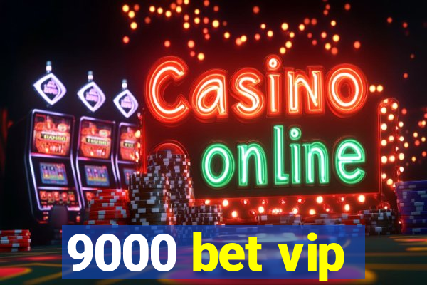 9000 bet vip