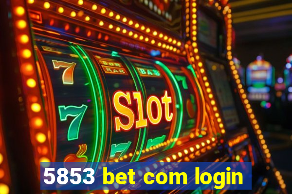 5853 bet com login