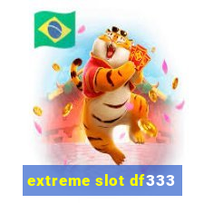 extreme slot df333