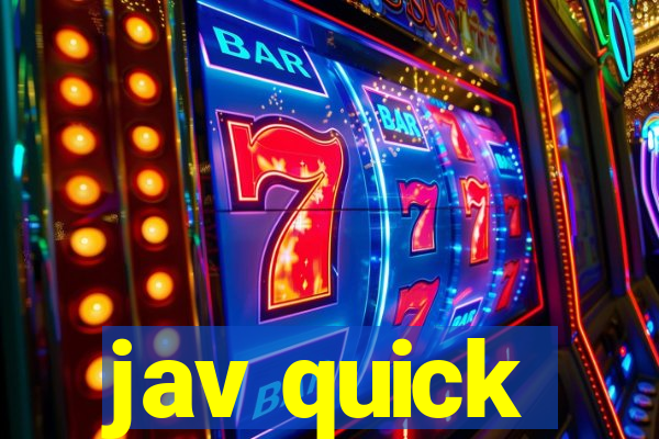 jav quick