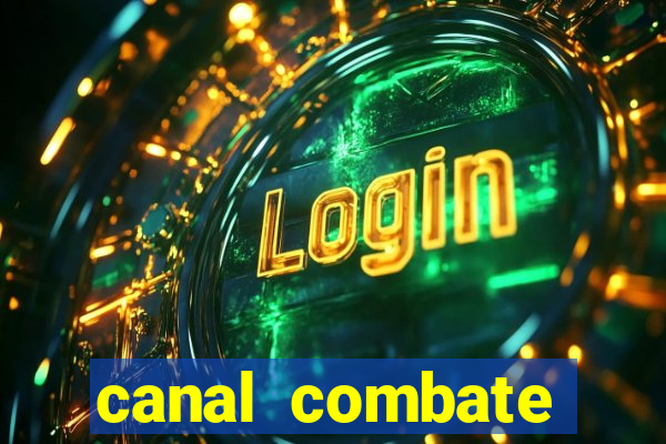 canal combate multicanais ao vivo