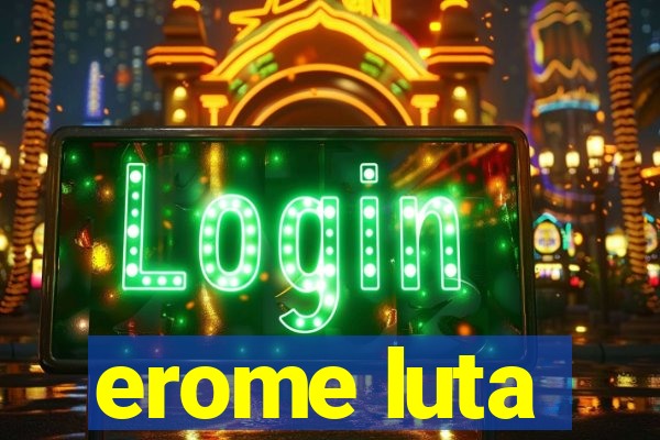 erome luta