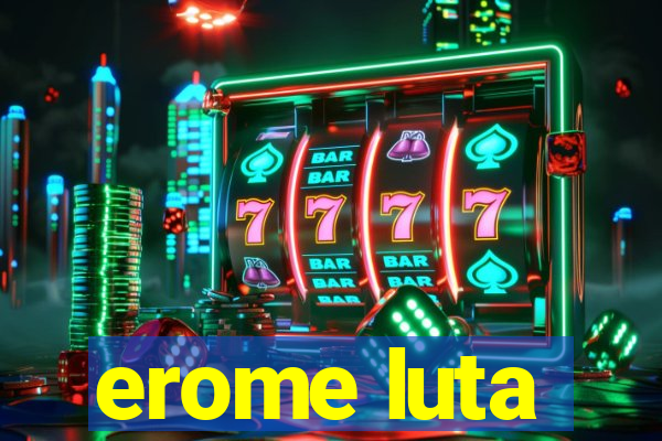 erome luta