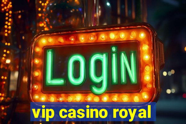 vip casino royal