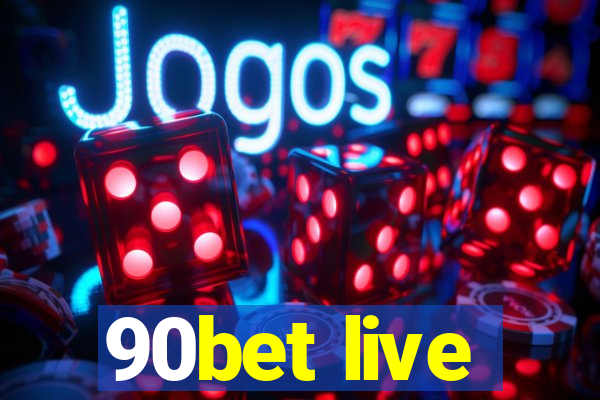 90bet live