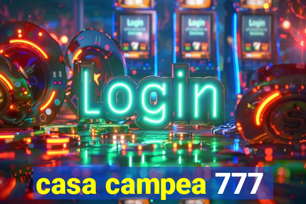 casa campea 777