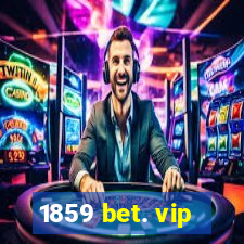 1859 bet. vip