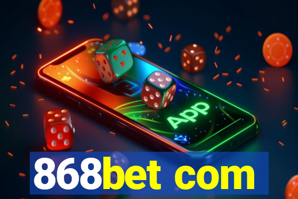 868bet com