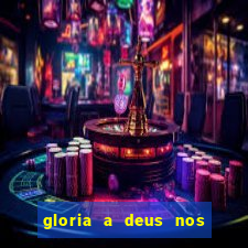 gloria a deus nos altos ceus letra