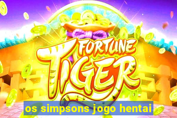 os simpsons jogo hentai