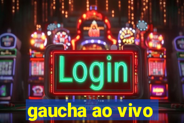 gaucha ao vivo