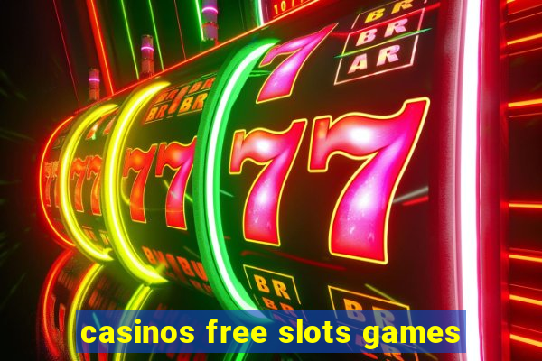 casinos free slots games