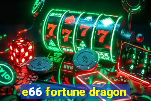 e66 fortune dragon