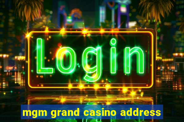 mgm grand casino address