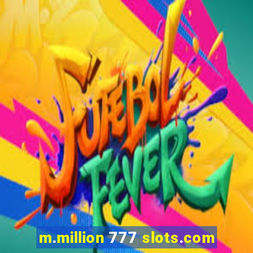 m.million 777 slots.com