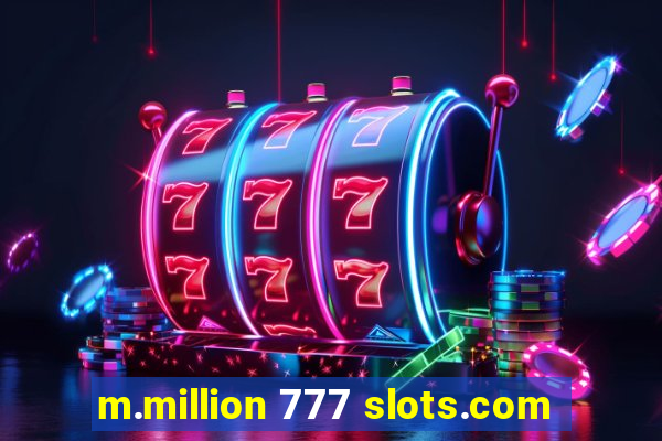 m.million 777 slots.com