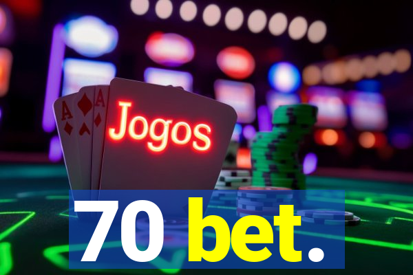 70 bet.