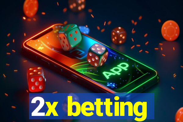 2x betting