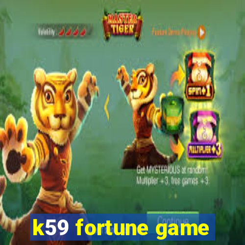 k59 fortune game