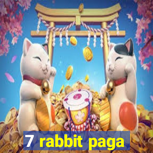 7 rabbit paga