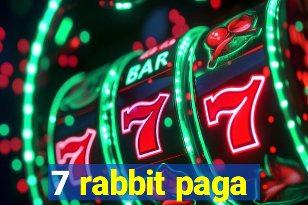 7 rabbit paga