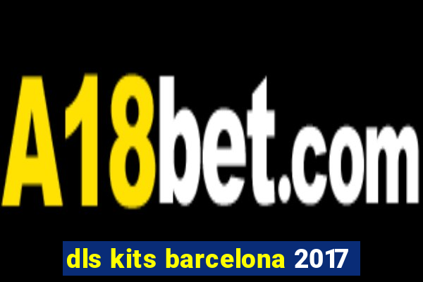 dls kits barcelona 2017