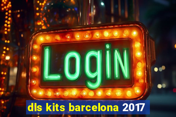 dls kits barcelona 2017