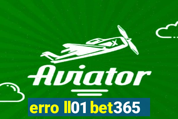 erro ll01 bet365