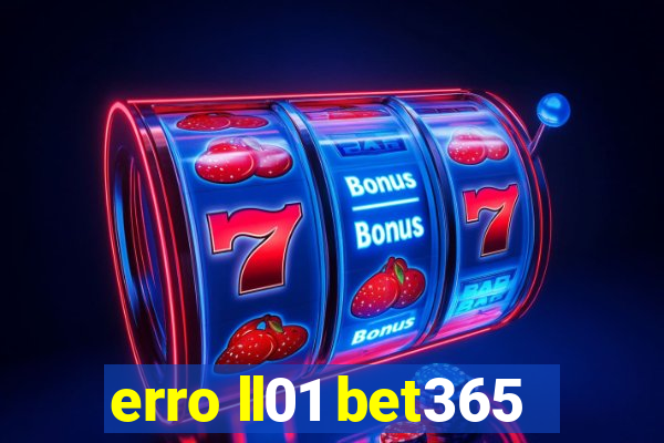 erro ll01 bet365