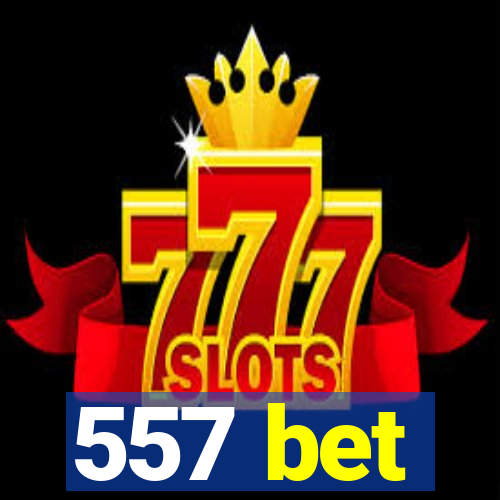 557 bet