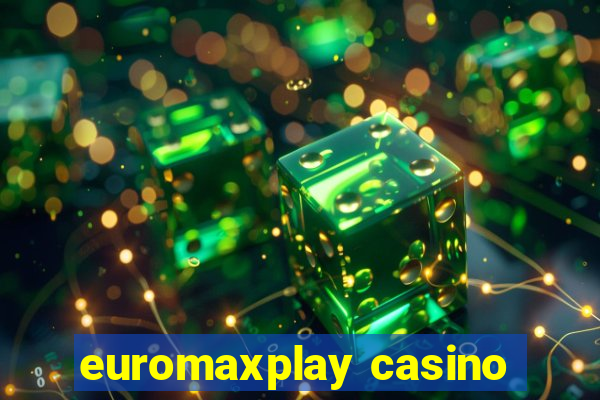 euromaxplay casino