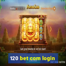 120 bet com login