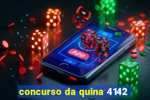 concurso da quina 4142